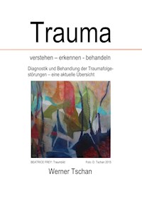 Trauma  verstehen - erkennen - behandeln - Werner Tschan - E-Book