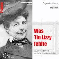 Was Tin Lizzy fehlte - Mary Anderson und der Scheibenwischer - Barbara Sichtermann - Hörbuch