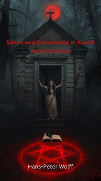 Satan und Satanismus in Kunst und Literatur - Hans-Peter Wolff - E-Book