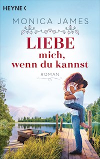 Liebe mich, wenn du kannst - Monica  James - E-Book