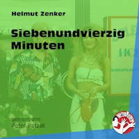 Siebenundvierzig Minuten - Helmut Zenker - Hörbuch