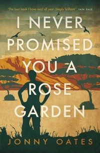 I Never Promised You A Rose Garden - Jonny Oates - E-Book