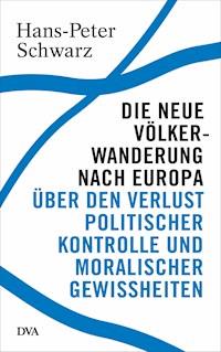 Die neue Völkerwanderung nach Europa - Hans-Peter Schwarz - E-Book