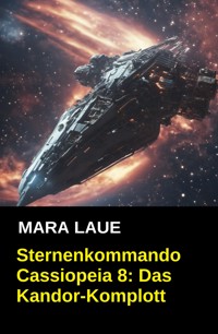 Sternenkommando Cassiopeia 8: Das Kandor-Komplott - Mara Laue - kostenlos E-Book
