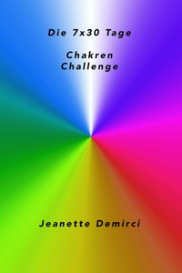 7x30 Tage Chakren - Challenge - Jeanette Demirci - E-Book