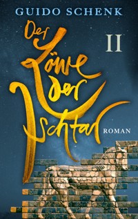 Der Löwe der Ischtar - Guido Schenk - E-Book