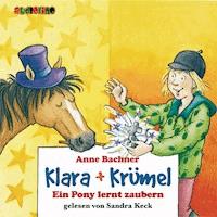 Klara + Krümel (2): Ein Pony lernt Zaubern - Anne Bachner - Hörbuch