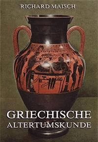 Griechische Alterstumskunde - Richard Maisch - E-Book