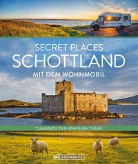 Secret Places Schottland mit dem Wohnmobil - Udo Haafke - E-Book
