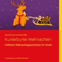 Kunterbunte Weihnachten - Sandra Freundt - E-Book