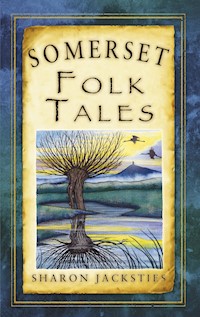Somerset Folk Tales - Sharon Jacksties - E-Book