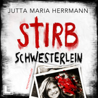 Stirb, Schwesterlein (ungekürzt) - Jutta Maria Herrmann - Hörbuch