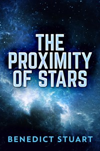 The Proximity Of Stars - Benedict Stuart - E-Book