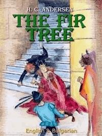 The Fir Tree: English & Bulgarian - H. C. Andersen - E-Book