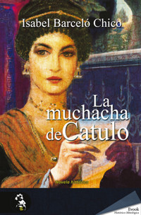 La muchacha de Catulo - Isabel Barceló Chico - E-Book