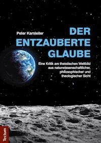 Der entzauberte Glaube - Peter Kamleiter - E-Book