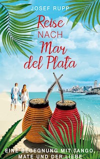 Reise nach Mar del Plata - Josef Rupp - E-Book