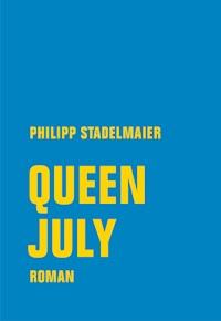Queen July - Philipp Stadelmaier - E-Book