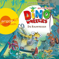 Dino Wheelies - Die Baumfresser - Matthias Weinert - Hörbuch