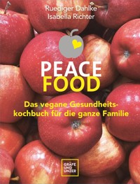 Peace Food - Das vegane Gesundheitskochbuch für die ganze Familie - Dr. med. Ruediger Dahlke - E-Book