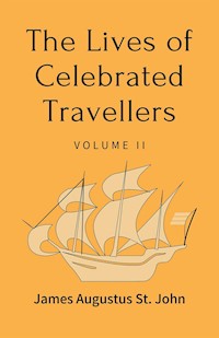 The Lives of Celebrated Travellers Volume 2 (of 3) - James Augustus St. John - E-Book