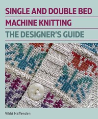 Single and Double Bed Machine Knitting - Vikki Haffenden - E-Book