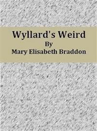 Wyllard's Weird - Mary Elisabeth Braddon - E-Book