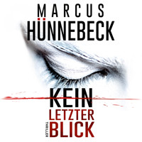 Kein letzter Blick (Ungekürzt) - Marcus Hünnebeck - Hörbuch