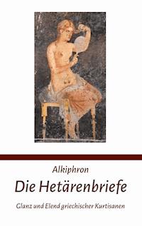 Die Hetärenbriefe - Alkiphron - E-Book