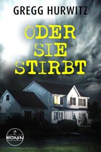Oder sie stirbt - Gregg Hurwitz - E-Book