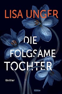 Die folgsame Tochter - Lisa Unger - E-Book