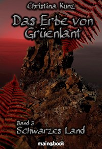 Das Erbe von Grüenlant. Band 3: Schwarzes Land - Christina Kunz - E-Book + Hörbuch