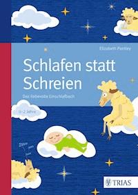 Schlafen statt Schreien - Elizabeth Pantley - E-Book