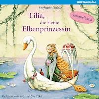 Lilia, die kleine Elbenprinzessin. Wunderbare Abenteuer im Elbenwald - Stefanie Dahle - Hörbuch
