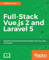Full-Stack Vue.js 2 and Laravel 5 - Anthony Gore - E-Book