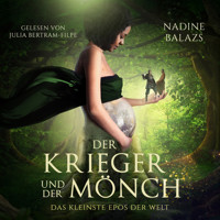 Der Krieger und der Mönch: Das kleinste Epos der Welt - Nadine Balazs - Hörbuch