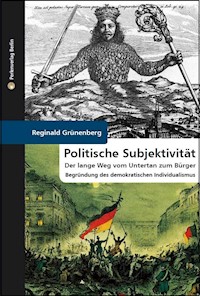 Politische Subjektivität. Der lange Weg vom Untertan zum Bürger - Reginald Grünenberg - E-Book