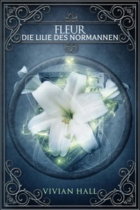 Fleur - Die Lilie des Normannen - Vivian Hall - E-Book