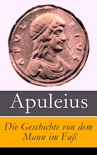 Die Geschichte von dem Mann im Faß - Apuleius - E-Book