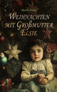 Weihnachten mit Großmutter Elsie - Martha Finley - E-Book