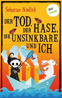Der Tod, der Hase, die Unsinkbare und ich - Sebastian Niedlich - E-Book