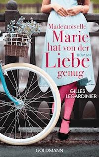 Mademoiselle Marie hat von der Liebe genug - Gilles Legardinier - E-Book
