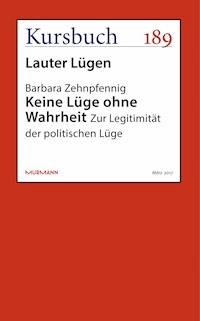Keine Lüge ohne Wahrheit - Barbara Zehnpfennig - E-Book