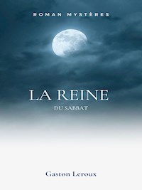 La Reine du Sabbat - Gaston Leroux - E-Book