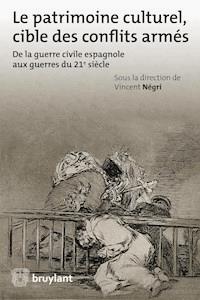 Le patrimoine culturel, cible des conflits armés -  - E-Book