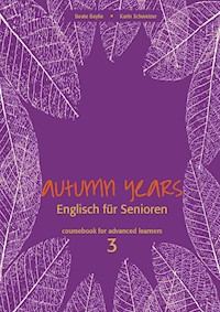 Autumn Years - Englisch für Senioren 3 - Advanced Learners - Coursebook - Beate Baylie - E-Book