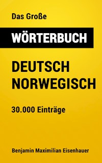Das Große Wörterbuch  Deutsch - Norwegisch - Benjamin Maximilian Eisenhauer - E-Book