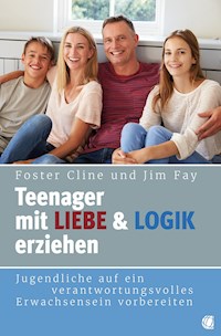 Teenager mit Liebe und Logik erziehen - Foster Cline - E-Book