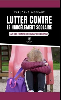Lutter contre le harcèlement scolaire - Capucine Mereaux - E-Book