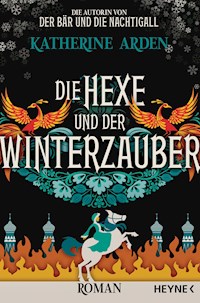 Die Hexe und der Winterzauber - Katherine Arden - E-Book